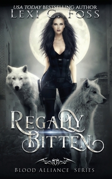 Regally Bitten - Book #3 of the Blood Alliance