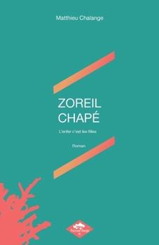 Paperback Zoreil Chapé: L'enfer c'est les filles (French Edition) [French] Book