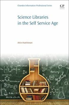 Paperback Science Libraries in the Self Service Age: Developing New Services, Targeting New Users Book