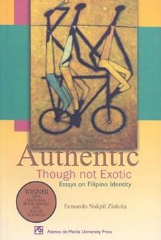Paperback Authentic Though Not Exotic: Essays on Filipino Identity Book