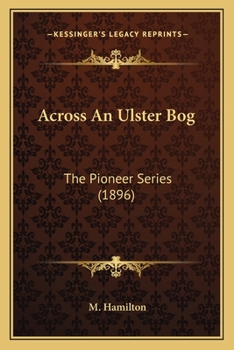 Paperback Across An Ulster Bog: The Pioneer Series (1896) Book