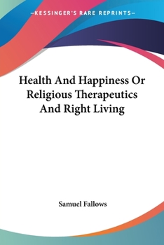 Paperback Health And Happiness Or Religious Therapeutics And Right Living Book