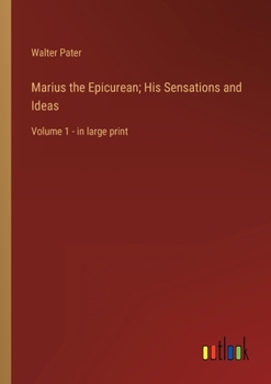 Paperback Marius the Epicurean; His Sensations and Ideas: Volume 1 - in large print Book