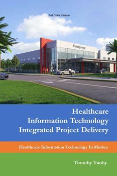 Paperback Healthcare Information Technology Integrated Project Delivery Book