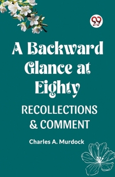 Paperback A Backward Glance at Eighty Recollections & Comment Book
