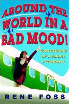 Paperback Around the World in a Bad Mood!: Confessions of a Flight Attendant Book