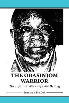 Paperback The Obasinjom Warrior. The Life and Works of Bate Besong Book