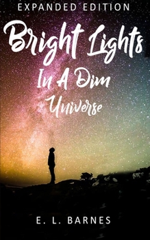 Bright Lights in a Dim Universe: Expanded Edition