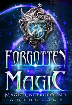 Paperback Forgotten Magic (Magic Underground Anthologies) Book