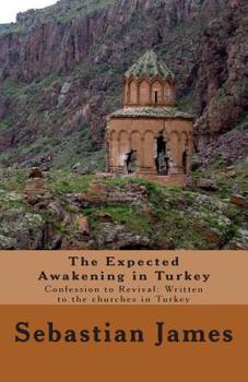 Paperback The Expected Awakening in Turkey: Confession to Revival: Written to the churches in Turkey Book