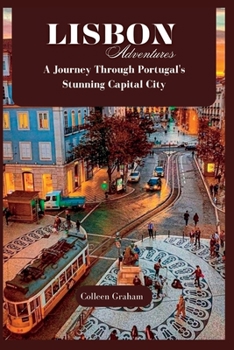 Paperback Lisbon Adventures: A Journey Through Portugal's Stunning Capital City Book