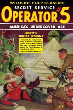 Operator #5: Liberty's Suicide Legions (Wildside Pulp Classics) - Book #5 of the Operator #5