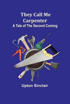 Paperback They Call Me Carpenter: A Tale of the Second Coming Book