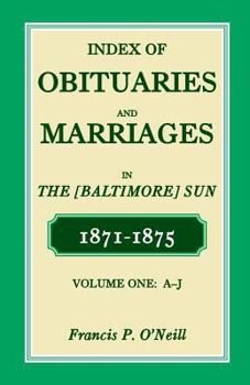 Paperback Index of Obituaries and Marriages of the (Baltimore) Sun, 1871-1875, A-J Book