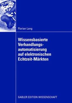 Paperback Wissensbasierte Verhandlungsautomatisierung Auf Elektronischen Echtzeit-Märkten [German] Book