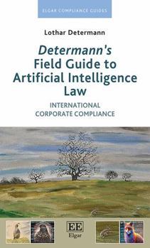 Hardcover Determann's Field Guide to Artificial Intelligence Law: International Corporate Compliance Book