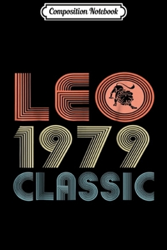 Composition Notebook: Leo Born In 1979 Birthday Gift For Women Journal/Notebook Blank Lined Ruled 6x9 100 Pages