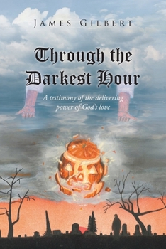 Paperback Through the Darkest Hour: A Testimony of the Delivering Power of God's Love Book