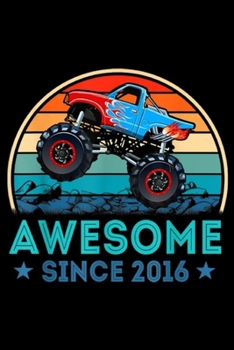 Awesome Since 2016: Awesome Since 2016 3rd Years Old Monster Truck  Journal/Notebook Blank Lined Ruled 6x9 100 Pages