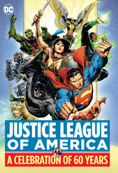 Justice League of America: A Celebration of 60 Years - Book  of the Justice League of America (1960-1987)