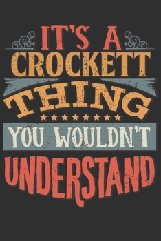 Paperback It's A Crockett Thing You Wouldn't Understand: Want To Create An Emotional Moment For A Crockett Family Member ? Show The Crockett's You Care With Thi Book
