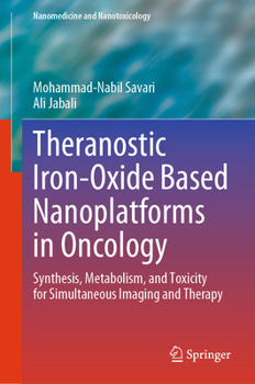 Hardcover Theranostic Iron-Oxide Based Nanoplatforms in Oncology: Synthesis, Metabolism, and Toxicity for Simultaneous Imaging and Therapy Book