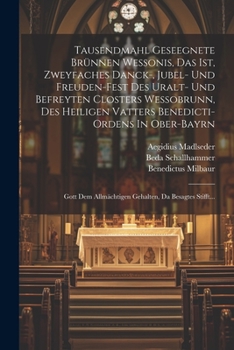 Paperback Tausendmahl Geseegnete Brünnen Wessonis, Das Ist, Zweyfaches Danck-, Jubel- Und Freuden-fest Des Uralt- Und Befreyten Closters Wessobrunn, Des Heilige [German] Book