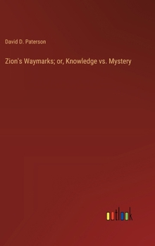 Hardcover Zion's Waymarks; or, Knowledge vs. Mystery Book