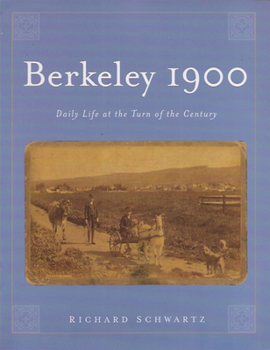 Paperback Berkeley 1900: Daily Life at the Turn of the Century Book