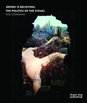 Paperback Seeing Is Believing: The Politics of the Visual Book