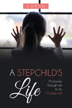 Paperback A Stepchild's Life: My Journey Through Life As An Outside Kid Book