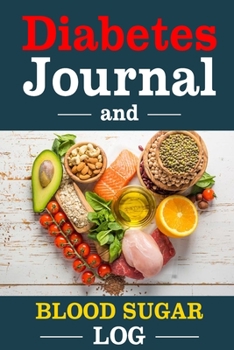 Diabetes Journal And Blood Sugar Log: Food and Blood Sugar Journal