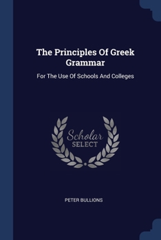 Paperback The Principles Of Greek Grammar: For The Use Of Schools And Colleges Book