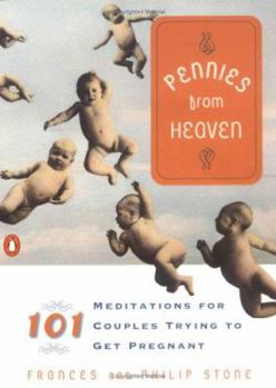 Paperback Pennies from Heaven: 101 Meditations for Couples Trying to Get Pregnant Book