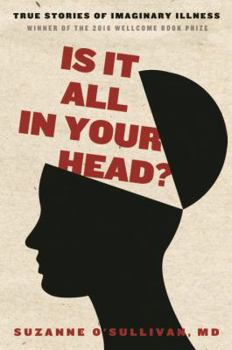 Hardcover Is It All in Your Head?: True Stories of Imaginary Illness Book