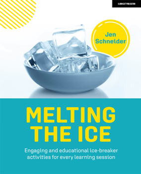 Paperback Melting the Ice: Engaging and Educational Ice-Breaker Activities for Every Learning Session Book