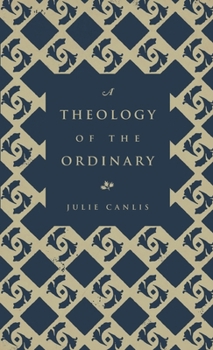 A Theology of the Ordinary