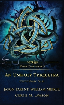 Hardcover An Unholy Triquetra: Celtic Fairy Tales Book