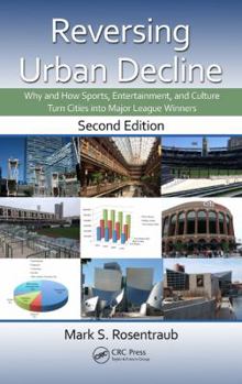 Hardcover Reversing Urban Decline: Why and How Sports, Entertainment, and Culture Turn Cities Into Major League Winners, Second Edition Book