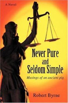 Paperback Never Pure and Seldom Simple: Musings of an Ancient Pig. Book
