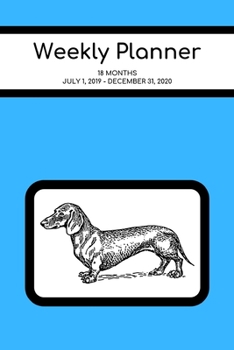 Paperback Weekly Planner: Dachshund; 18 months; July 1, 2019 - December 31, 2020; 6" x 9" Book