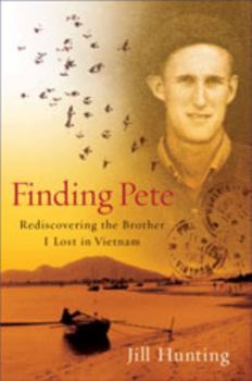 Hardcover Finding Pete: Rediscovering the Brother I Lost in Vietnam Book