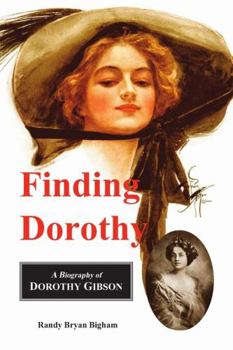 Hardcover Finding Dorothy: A Biography of Dorothy Gibson Book