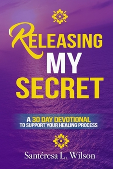 Paperback Releasing My Secret: A 30 Day Devotional to Support Your Healing Process Book