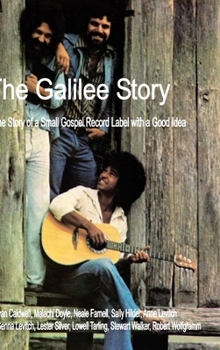 The Galilee Story (Colour Edition): The Story of a Small Gospel Recording Label with a Good Idea