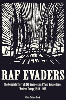 Hardcover RAF Evaders: The Comprehensive Story of Thousands of Escapers and Their Escape Lines, Western Europe, 1940-1945 Book