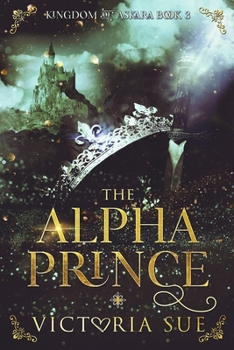 The Alpha Prince - Book #3 of the Kingdom of Askara