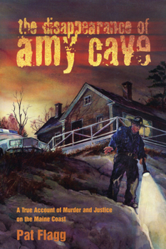 Paperback Disappearance of Amy Cave: A True Account of Murder and Justice in Maine Book