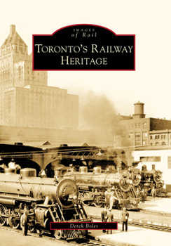 Paperback Toronto's Railway Heritage Book
