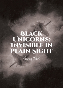 Paperback Black Unicorns: Invisible in Plain Sight Book
